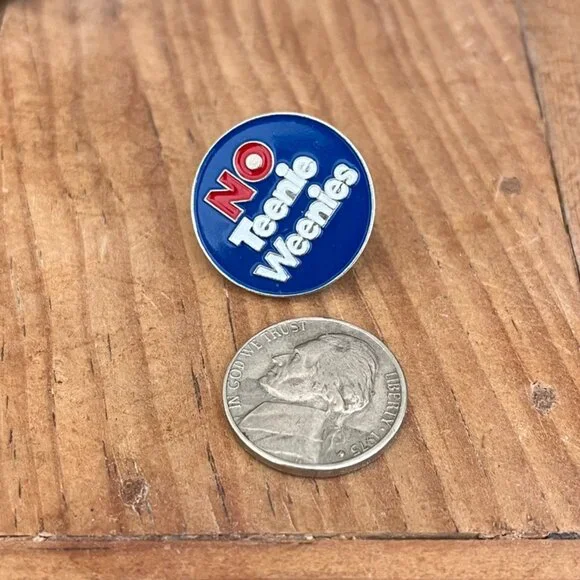 5/$25 💘 Funny "No Teenie Weenies" Enamel Pin - Picture 3 of 4